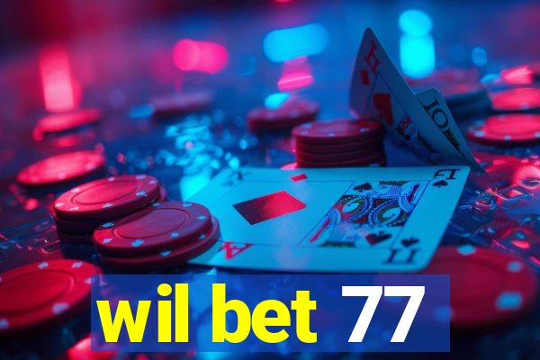 wil bet 77